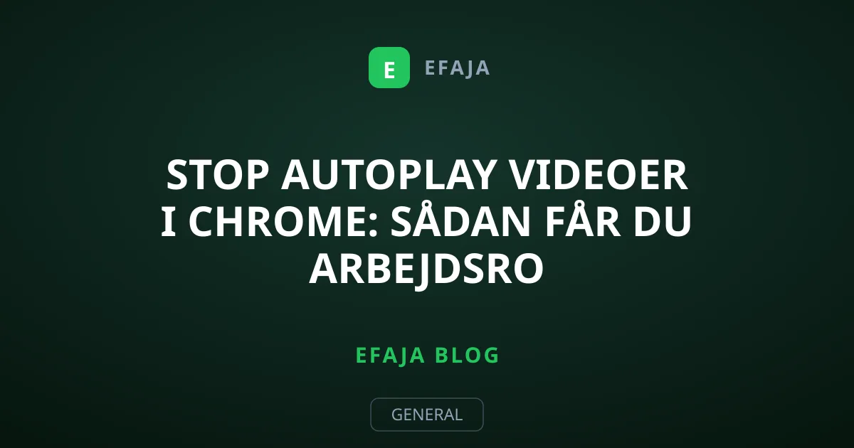 Stop autoplay videoer i Chrome: Sådan får du arbejdsro